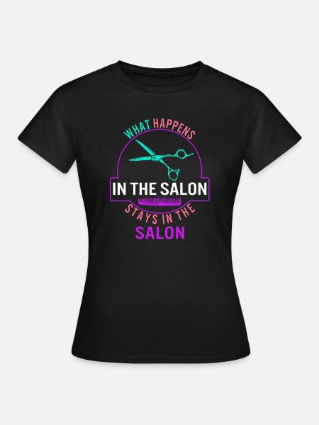 Friseurhemd, was im Salon passiert - Frauen T-Shirt - Schwarz