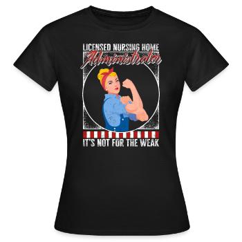 Nurse Shirt, Licensed Nursing Home Administrator - Women's T-Shirt - black - Front - AI Model Female 172 dark (172cm)