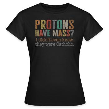 chemise catholique, protons ont la messe je n’ai même pas - T-shirt Femme - noir - Devant - AI Model Female 172 dark (172cm)