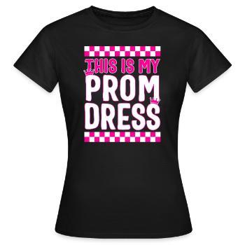 Promenade Shirt, This Is My Prom Dress Tee, Funny - Women's T-Shirt - black - Front - AI Model Female 172 dark (172cm)