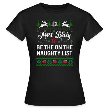 Most Likely To Be The On Naughty List Shirt, - Women's T-Shirt - black - Front - AI Model Female 172 dark (172cm)