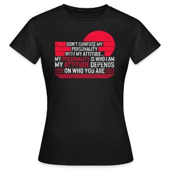 Ne confondez pas ma personnalité avec mon attitude - T-shirt Femme - noir - Devant - AI Model Female 172 dark (172cm)