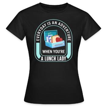 Lunch Lady Shirt, Everyday Is An Adventure Lunch - Women's T-Shirt - black - Front - AI Model Female 172 dark (172cm)