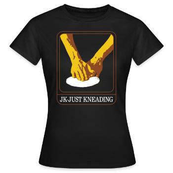 Thanksgiving Shirt, Jk-Just Kneading Tee, Gift - Women's T-Shirt - black - Front - AI Model Female 172 dark (172cm)