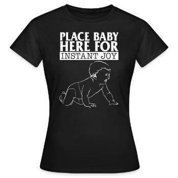 Parent Shirt, Place Baby Here For Instant Joy - Women's T-Shirt - black - Front - AI Model Female 172 dark (172cm)