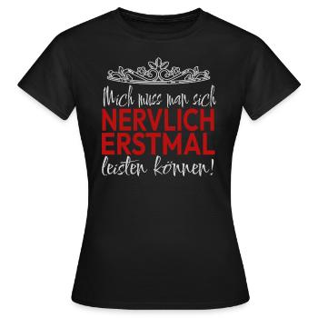 Mich Muss Man Sich Nervlich Erstmal Leisten Können - Frauen T-Shirt - Schwarz - Vorne - AI Model Female 172 dark (172cm)