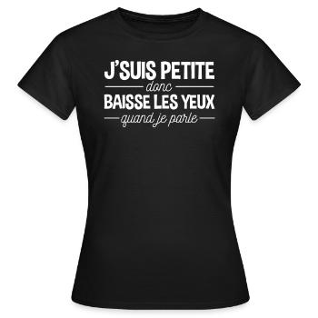 Je suis petite baisse les yeux quand je parle - T-shirt Femme - noir - Devant - AI Model Female 172 dark (172cm)