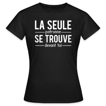La seule patronne se trouve devant toi cheffe - T-shirt Femme - noir - Devant - AI Model Female 172 dark (172cm)