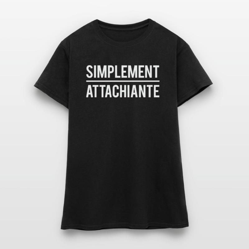 Simplement attachiante râleuse boudeuse humour T-shirt Femme