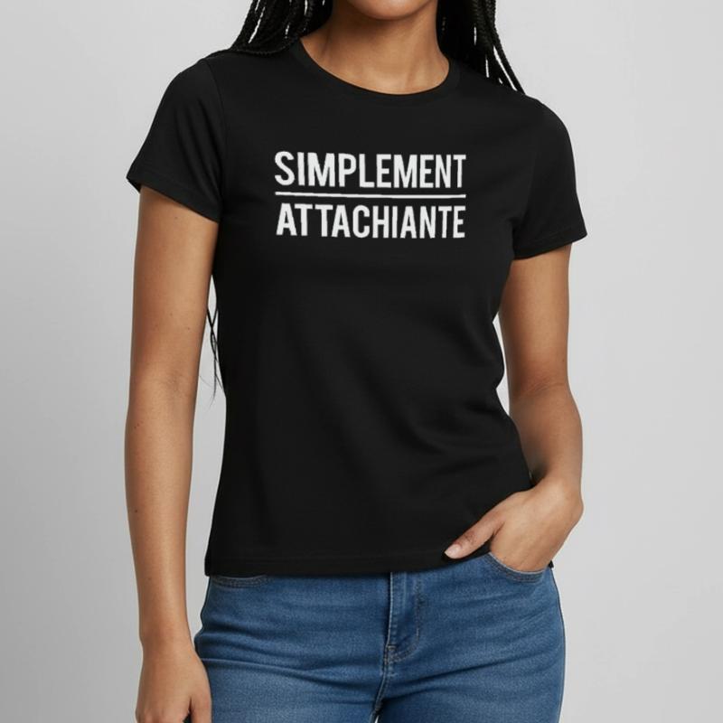 Simplement attachiante râleuse boudeuse humour T-shirt Femme