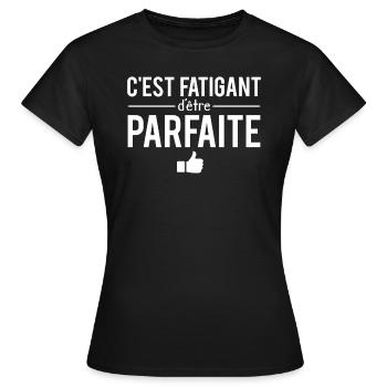 C'est fatigant d'être parfaite femme parfaite - T-shirt Femme - noir - Devant - AI Model Female 172 dark (172cm)