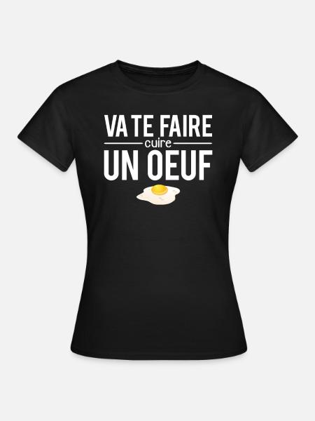 Va te faire cuire un oeuf phrase expression humour - T-shirt Femme - noir