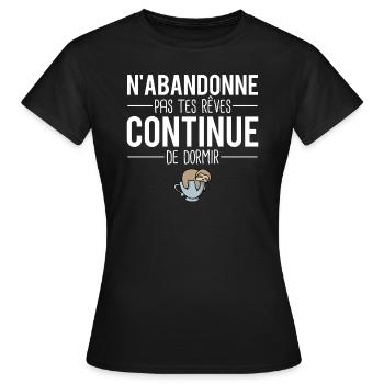 N'abandonne pas tes rêves dormir sieste dormeur - T-shirt Femme - noir - Devant - AI Model Female 172 dark (172cm)