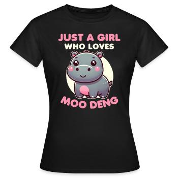 funny Moo Deng Quote Just a Girl Who Loves Moo Den - Women's T-Shirt - black - Front - AI Model Female 172 dark (172cm)