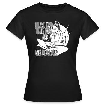 Web Developer Web Developer Web Developer - Women's T-Shirt - black - Front - AI Model Female 172 dark (172cm)