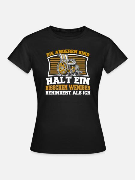 Rollstuhl Rollstuhlfahrer Lustig - Frauen T-Shirt - Schwarz