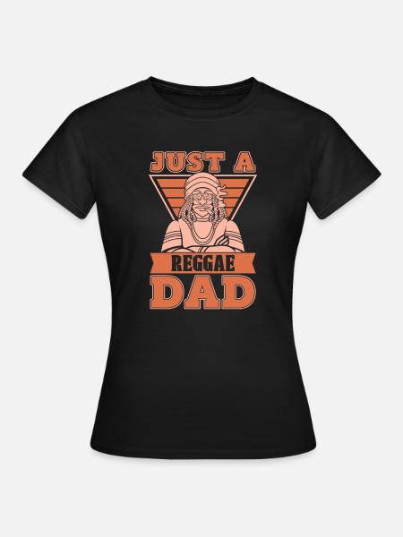 Reggae Just A Reggae Dad - Frauen T-Shirt - Schwarz