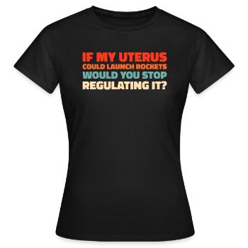 Feminist Feminismus If My Uterus Shot Bullets - Frauen T-Shirt - Schwarz - Vorne - AI Model Female 172 dark (172cm)
