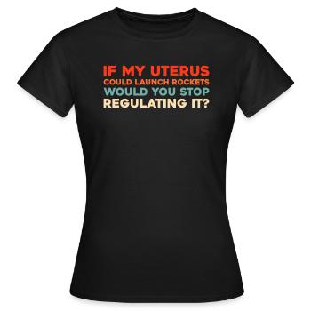 Feminist Feminismus If My Uterus Shot Bullets - Frauen T-Shirt - Schwarz - Vorne - AI Model Female 172 dark (172cm)