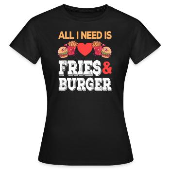 All I need is Fries & Burger Junk Food Pommes - Frauen T-Shirt - Schwarz - Vorne - AI Model Female 172 dark (172cm)