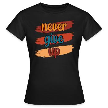 Never Give UP - Frauen T-Shirt - Schwarz - Vorne - AI Model Female 172 dark (172cm)