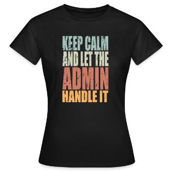 Keep Calm Admin Saying Admin Gift - Women's T-Shirt - black - Front - AI Model Female 172 dark (172cm)