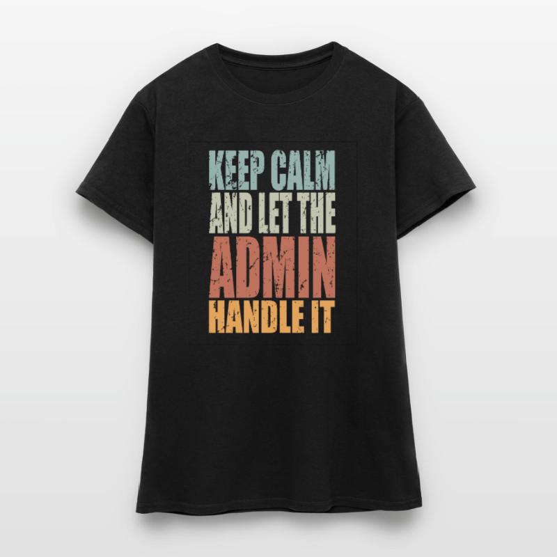 Keep Calm Admin Spruch Admin Geschenk Frauen T-Shirt
