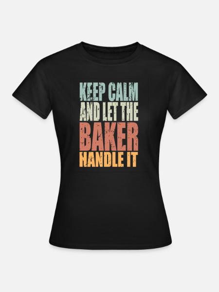Keep Calm Bäcker Spruch Bäcker Geschenk - Dame-T-shirt - sort