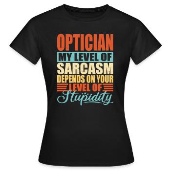 Sarcasme d’opticien Drôle d’opticien - T-shirt Femme - noir - Devant - AI Model Female 172 dark (172cm)