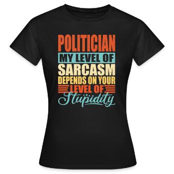 Politiker sarkasmus Lustiger Politiker - Frauen T-Shirt - Schwarz - Vorne - AI Model Female 172 dark (172cm)