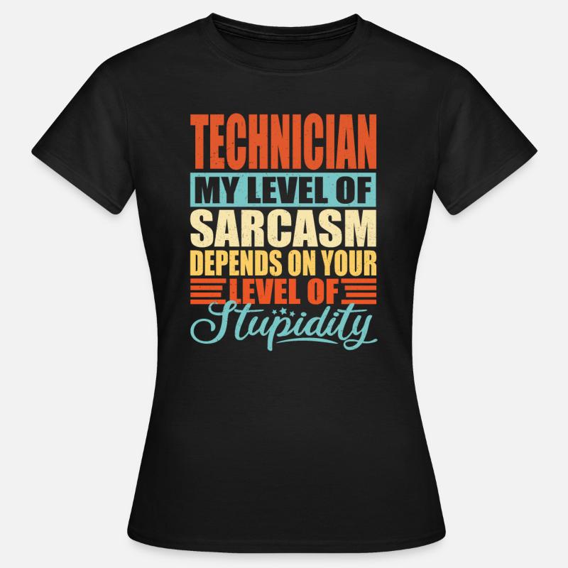 Techniker sarkasmus - Frauen T-Shirt - Schwarz