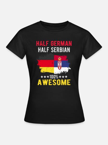 Halb Deutsch Halb Serbier - Frauen T-Shirt - Schwarz
