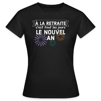 À la retraite c'est tout les jours le nouvel an. - T-shirt Femme - noir - Devant - AI Model Female 172 dark (172cm)