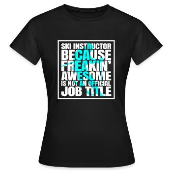Ski Instructor Ski Instructor Ski Instructor Shirt Gift - Women's T-Shirt - black - Front - AI Model Female 172 dark (172cm)