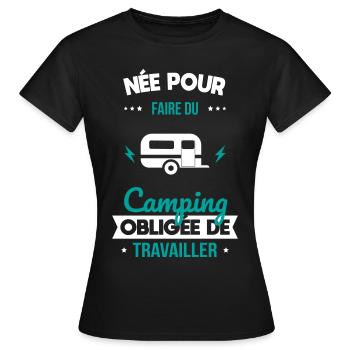 Née pour faire du camping - Obligée de travailler - T-shirt Femme - noir - Devant - AI Model Female 172 dark (172cm)