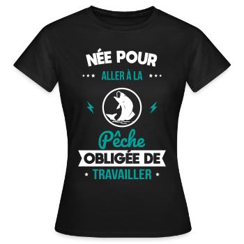 Née pour aller à la pêche - Obligée de travailler - T-shirt Femme - noir - Devant - AI Model Female 172 dark (172cm)