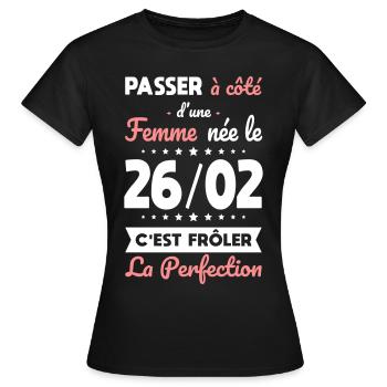 Anniversaire - Née le 26 Février Frôler perfection - T-shirt Femme - noir - Devant - AI Model Female 172 dark (172cm)