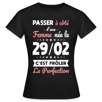 Anniversaire - Née le 29 Février Frôler perfection - T-shirt Femme - noir - Devant - AI Model Female 172 dark (172cm)