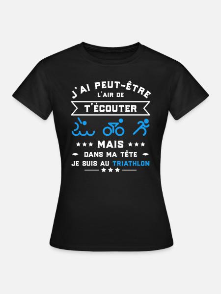 je suis au triathlon t-shirt humour - T-shirt Femme - noir