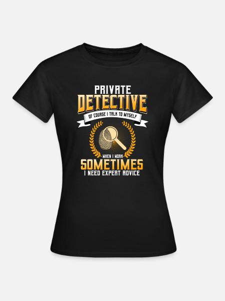 Privatdetektiv Spruch - Frauen T-Shirt - Schwarz