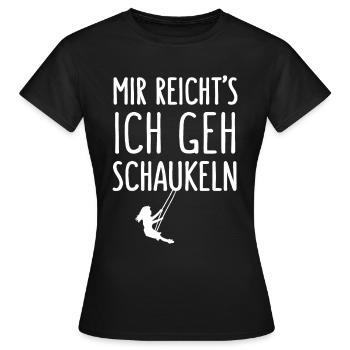 Mir Reichts Ich Geh Schaukeln Spielplatz Motto - Frauen T-Shirt - Schwarz - Vorne - AI Model Female 172 dark (172cm)