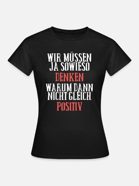 Positiv Denken - Frauen T-Shirt - Schwarz