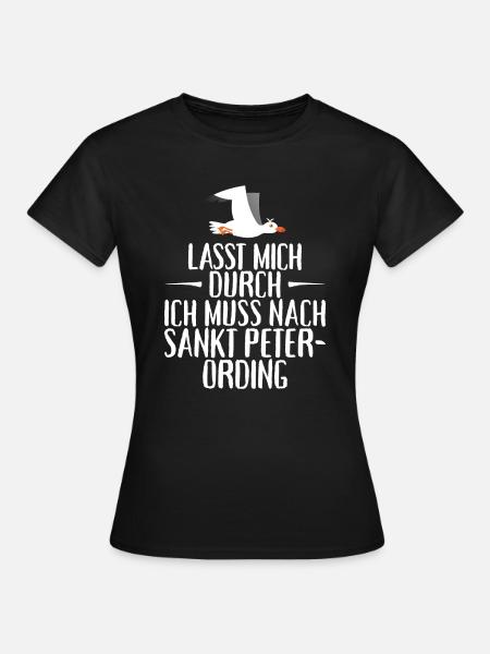 Lasst mich durch ich muss nach Sankt Peter Ording - Frauen T-Shirt - Schwarz