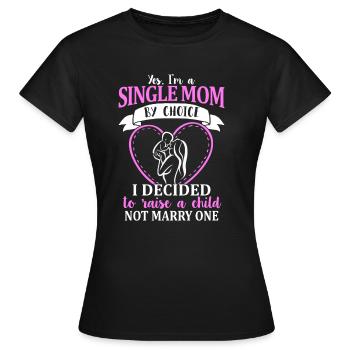 Single Mom - Alleinerziehende Mutter - Frauen T-Shirt - Schwarz - Vorne - AI Model Female 172 dark (172cm)