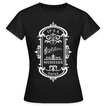  Musician Quote A Musician Thing - Women's T-Shirt - black - Front - AI Model Female 172 dark (172cm)