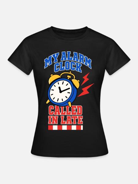 Wecker hat sich verspätet - Frauen T-Shirt - Schwarz