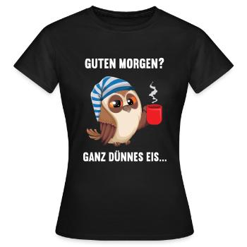 Guten morgen Eule Eulen Eulenliebhaber Nachtvogel - Frauen T-Shirt - Schwarz - Vorne - AI Model Female 172 dark (172cm)