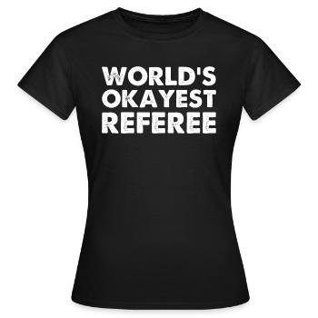 World's Okayest Referee - Frauen T-Shirt - Schwarz - Vorne - AI Model Female 172 dark (172cm)