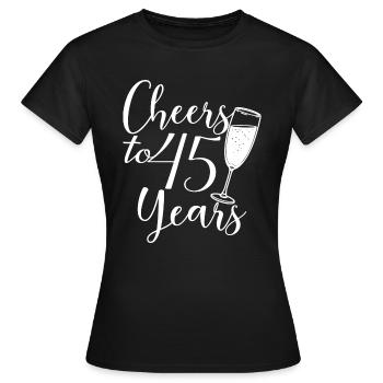 45. Geburtstag Frauen für sie Prost auf 45 Jahre alt - Frauen T-Shirt - Schwarz - Vorne - AI Model Female 172 dark (172cm)
