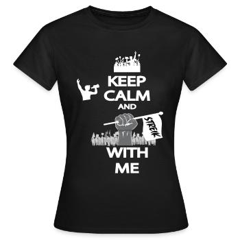 KEEP CALM AND STREIK WITH ME - Frauen T-Shirt - Schwarz - Vorne - AI Model Female 172 dark (172cm)
